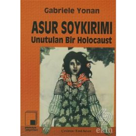 ASUR SOYKIRIMI UNUTULAN BIR HOLOCAUST - GABRIELE YONAN