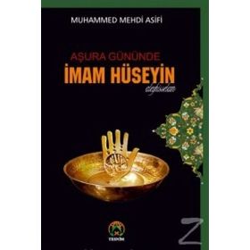 Aşura Gününde İmam Hüseyin - Muhammed Mehdi Asifi