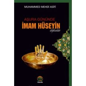 Aşura Gününde İmam Hüseyin - Muhammed Mehdi Asifi