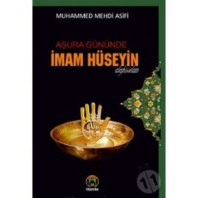 Aşura Gününde İmam Hüseyin - Muhammed Mehdi Asifi