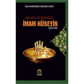 Aşura Gününde İmam Hüseyin - Muhammed Mehdi Asifi