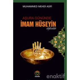 Aşura Gününde İmam Hüseyin - Muhammed Mehdi Asifi