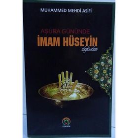 Aşura Gününde İmam Hüseyin - Muhammed Mehdi Asifi