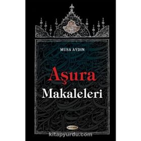 Aşura Makaleleri - Musa Aydın
