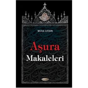 Aşura Makaleleri - Musa Aydın