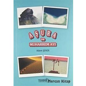 AŞURA VE MUHARREM AYI - ADEM ŞENER