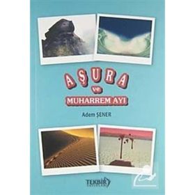 AŞURA VE MUHARREM AYI - ADEM ŞENER