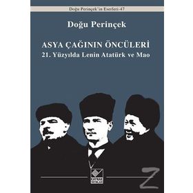 Asya Çağının Öncüleri - 21. Yüzyılda Lenin Atatürk ve Mao - Doğu Perinçinek