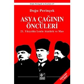 Asya Çağının Öncüleri - 21. Yüzyılda Lenin Atatürk ve Mao - Doğu Perinçinek