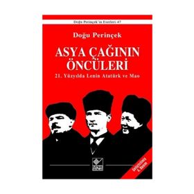 Asya Çağının Öncüleri - 21. Yüzyılda Lenin Atatürk ve Mao - Doğu Perinçinek