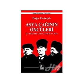 Asya Çağının Öncüleri - 21. Yüzyılda Lenin Atatürk ve Mao - Doğu Perinçinek
