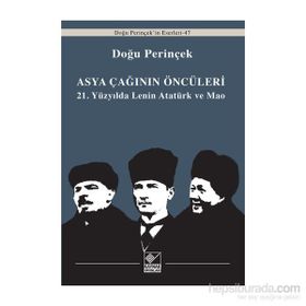 Asya Çağının Öncüleri - 21. Yüzyılda Lenin Atatürk ve Mao - Doğu Perinçinek
