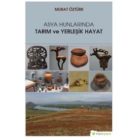 Asya Hunlarında Tarım ve Yerleşik Hayat - Murat Öztürk