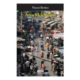 Asya Mektupları - Gezi, İzlenim, Eleştiri - Niyazi Berkes