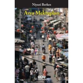 Asya Mektupları - Gezi, İzlenim, Eleştiri - Niyazi Berkes