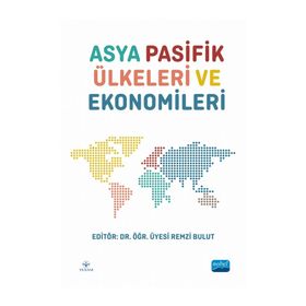 Asya Pasifik Ülkeleri ve Ekonomileri Nobel Akademik Yayıncılık