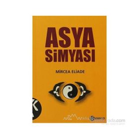 ASYA SIMYASI ÇIN VE HINT SIMYASI SIMYA SÖYLENCESI - MIRCAE ELIADE