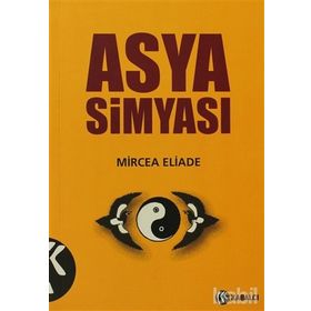 ASYA SIMYASI ÇIN VE HINT SIMYASI SIMYA SÖYLENCESI - MIRCAE ELIADE