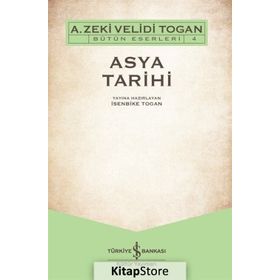 Asya Tarihi - A. Zeki Velidi Togan - İş Bankası Kültür Yayınları