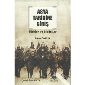 ASYA TARIHINE GIRIŞ - TÜRKLER VE MOĞOLLAR - LEON CAHUN
