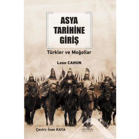 ASYA TARIHINE GIRIŞ - TÜRKLER VE MOĞOLLAR - LEON CAHUN