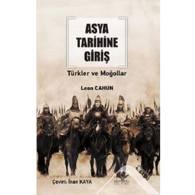ASYA TARIHINE GIRIŞ - TÜRKLER VE MOĞOLLAR - LEON CAHUN