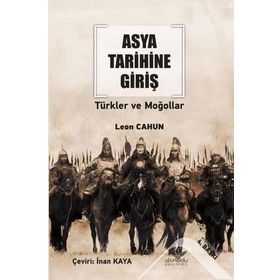 ASYA TARIHINE GIRIŞ - TÜRKLER VE MOĞOLLAR - LEON CAHUN