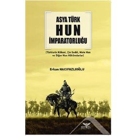 Asya Türk Hun İmparatorluğu - Erkan Hacıfazlıoğlu