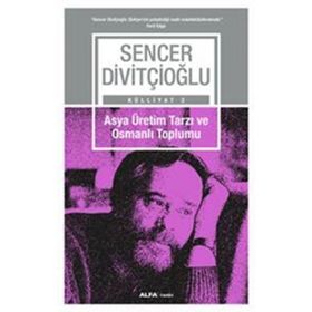 Asya Üretim Tarzı Ve Osmanlı Toplumu - Sencer Divitçioğlu