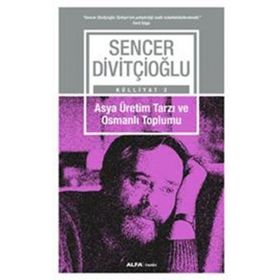 Asya Üretim Tarzı Ve Osmanlı Toplumu - Sencer Divitçioğlu