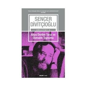 Asya Üretim Tarzı Ve Osmanlı Toplumu - Sencer Divitçioğlu