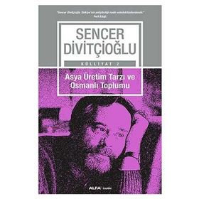 Asya Üretim Tarzı Ve Osmanlı Toplumu - Sencer Divitçioğlu