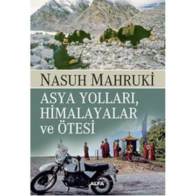 Asya Yolları, Himalayalar ve Ötesi - Nasuh Mahruki