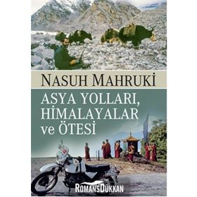 Asya Yolları, Himalayalar ve Ötesi - Nasuh Mahruki