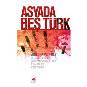 Asyada Beş Türk - Adil Hikmet Bey