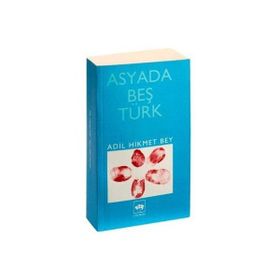 Asyada Beş Türk - Adil Hikmet Bey