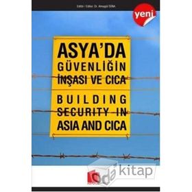 Asya’da Güvenliğin İnşası ve Cica - Almagül İşina