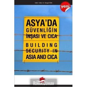 Asya’da Güvenliğin İnşası ve Cica - Almagül İşina