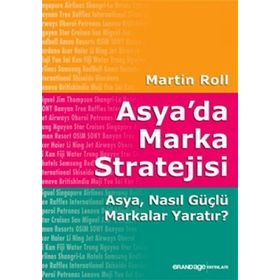 ASYA'DA MARKA STRATEJISI ASYA, NASIL GÜÇLÜ MARKALAR YARATIR? - MARTIN ROLL
