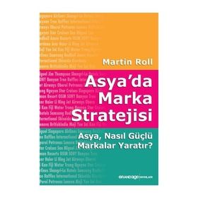 ASYA'DA MARKA STRATEJISI ASYA, NASIL GÜÇLÜ MARKALAR YARATIR? - MARTIN ROLL