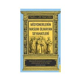 ASYA'DA UZAKLARDA MISYONERLERIN MASUM OLMAYAN SEYAHAT NOTLARI - FAVELL LEE MORTIMER
