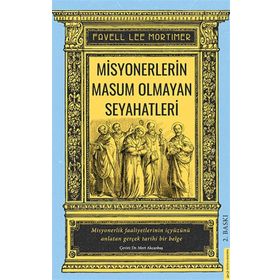 ASYA'DA UZAKLARDA MISYONERLERIN MASUM OLMAYAN SEYAHAT NOTLARI - FAVELL LEE MORTIMER