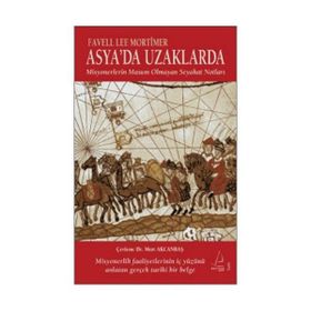 ASYA'DA UZAKLARDA MISYONERLERIN MASUM OLMAYAN SEYAHAT NOTLARI - FAVELL LEE MORTIMER