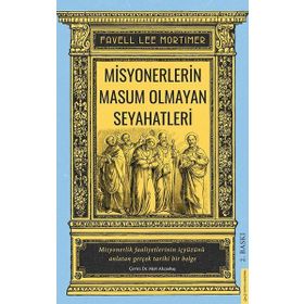 ASYA'DA UZAKLARDA MISYONERLERIN MASUM OLMAYAN SEYAHAT NOTLARI - FAVELL LEE MORTIMER