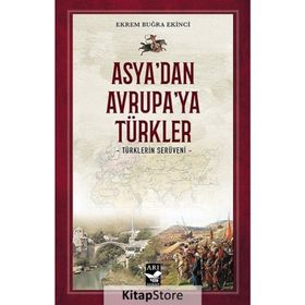 Asya'dan Avrupa'ya Türkler - Ekrem Buğra Ekinci