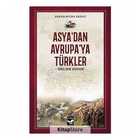 Asya'dan Avrupa'ya Türkler - Ekrem Buğra Ekinci