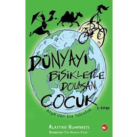 Asya’dan Eve Yolculuk Dünyayı Bisikletle Dolaşan Çocuk 3. Kitap - Alastair Humphreys