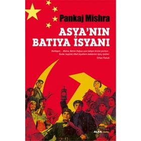 ASYA'NIN BATIYA İSYANI - PANKAJ MISHRA