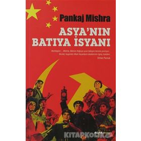 ASYA'NIN BATIYA İSYANI - PANKAJ MISHRA