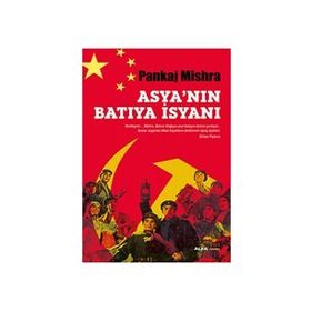ASYA'NIN BATIYA İSYANI - PANKAJ MISHRA